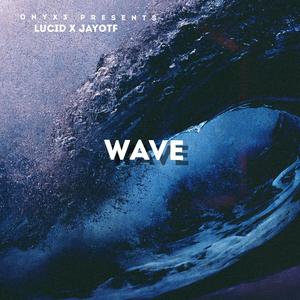 Wave (feat. Jay OTF & Lucid Chris) [Explicit]