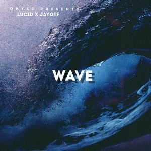 Wave (feat. Jay OTF & Lucid Chris) (Explicit)