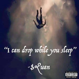 I can drop while you sleep (Explicit)