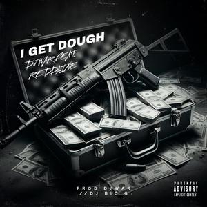 I GET DOUGH (feat. ReddLine) (Explicit)