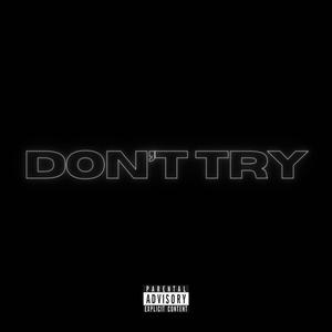 Don't Try (Explicit)