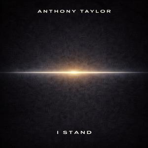 Anthony Taylor - I Stand