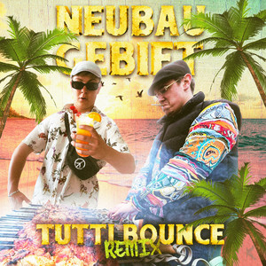 NEUBAUGEBIET (TUTTI BOUNCE REMIX|Explicit)
