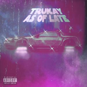 As Of Late (Explicit)