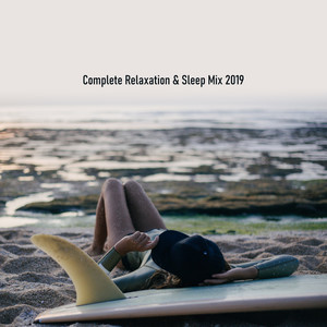 Complete Relaxation & Sleep Mix 2019: New Age Nature Music Collection, Soothing Piano Melodies with Sounds of Birds, Forest, Water & Many More