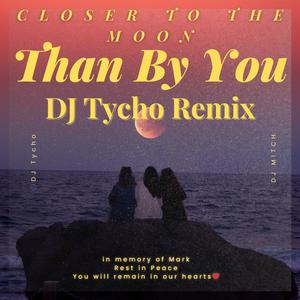Closer To The Moon Than By You (DJ Tycho Remix)