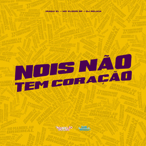 Nóis Não Tem Coração (Explicit)