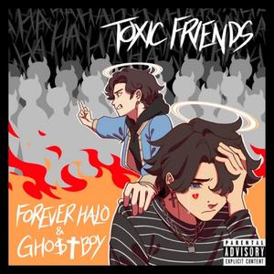 Toxic Friends (feat. Gho$t Boy) (Explicit)