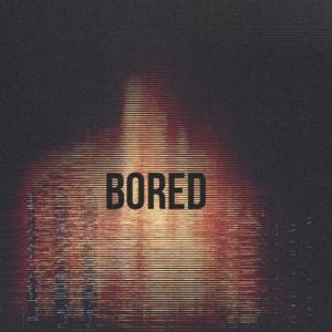 Bored (Explicit)