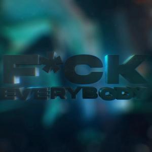 FCK EVERYBODY (feat. DoubleR 38, R Swish & SB Rollaxk) (Explicit)