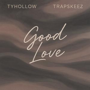 Good Love (feat. Trapskeez)