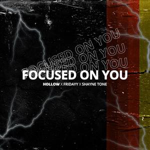 Focused On You (feat. Fridayy & Shayne Tone) [Explicit]