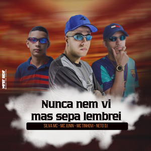 Nunca nem vi mas sepa lembrei (Explicit)