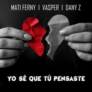 Yo sé que tú pensaste (feat. Vasper & Dany Z)