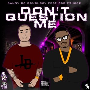 Dont Question Me (Explicit)