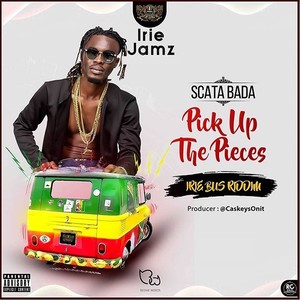Pick Up the Pieces (Irie Bus Riddim|Explicit)