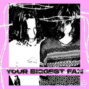 Your Biggest Fan (feat. Xxcrush)