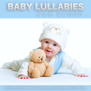 Baby Lullabies For Sleep: Soft Piano Music For Babies, Baby Lullaby Music Sleep Aid, Soothing Baby Music For Baby Sleep