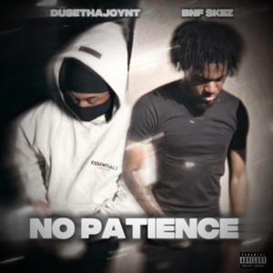 No Patience (feat. DuseThaJoynt) (Explicit)