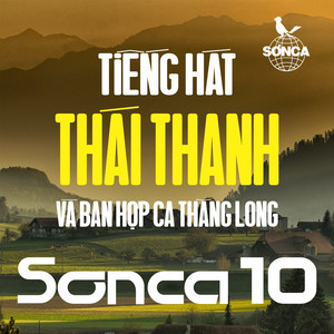 Sơn Ca 10 - Tiếng Hát Thái Thanh Và Ban Hợp Ca Thăng Long