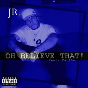 Oh Believe That! (feat. Kalico) (Explicit)