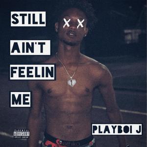 Still Aint Feelin Me (Explicit)