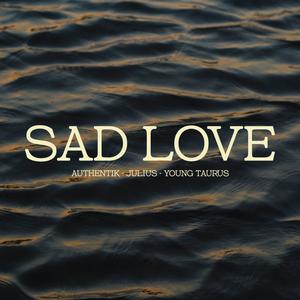 Sad Love (feat. Young Taurus , Julius)