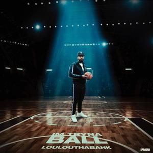 Im Tryna Ball (Explicit)