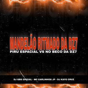 MANDELÃO RITMADO DA DZ7    PIRU ESPACIAL VS NO BECO DA DZ7 (Explicit)