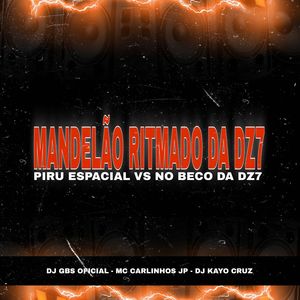 MANDELÃO RITMADO DA DZ7    PIRU ESPACIAL VS NO BECO DA DZ7 (Explicit)