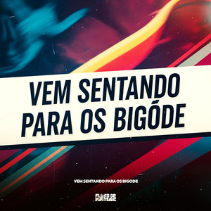 Vem Sentando Para Os Bigode (Explicit)