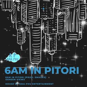 6AM in PITORI (feat. OSHEEN VIEWS) [Explicit]