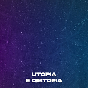 Utopia e Distopia (Explicit)