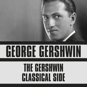 The Classical Side of George Gershwin