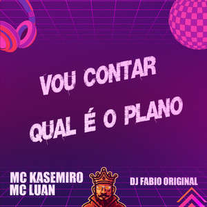 Vou Contar Qual É o Plano (Explicit)