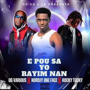 E Pou SA YO RAYI M Nan (with OG Various, Nordjy One Face & Rocky Tocky)