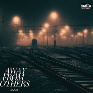 Away From Others (Explicit)