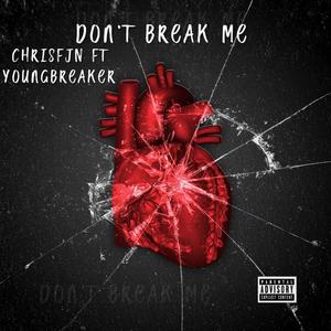 Don't Break Me (feat. YoungBreaker) [Explicit]