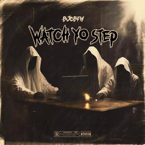 WATCH YO STEP (Explicit)