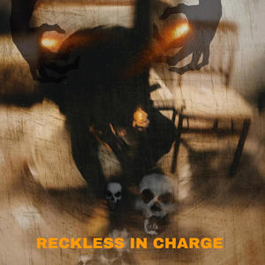 RECKLESS IN CHARGE (Explicit)