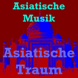 Asiatische Traum