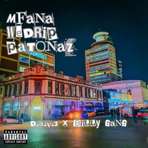 Mfana weDrip paTonaz (feat. Billy Gang) (Explicit)
