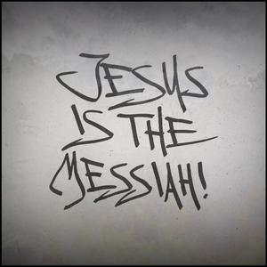 Jesus Is The Messiah!