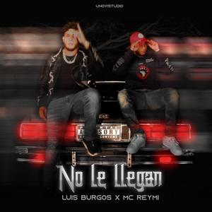 No Le Llegan (feat. Luis Burgos) [Explicit]