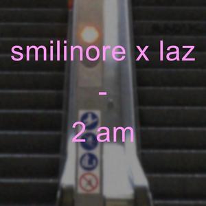 2 am (feat. Laz) (Explicit)