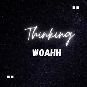 Thinking Woahh (Explicit)
