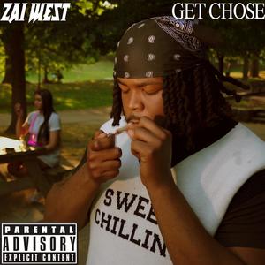 Zai West - get chose! (Explicit)