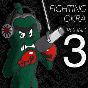 Fighting Okra, Round 3