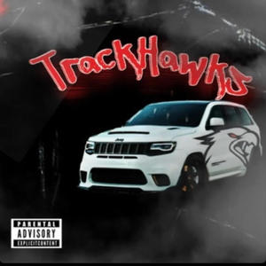 TrackHawks (feat. li dreskii) [Explicit]