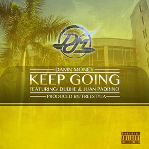 Keep Going (feat. Dubhe & Juan Padrino) - Single [Explicit]